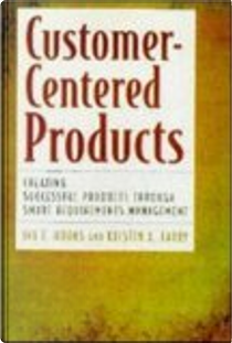 Customer Centered Products by Ivy F. Hooks, Kristin A. Farry