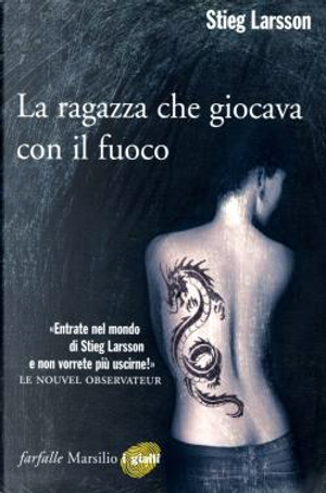 La ragazza che giocava con il fuoco by Stieg Larsson