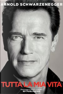 Tutta la mia vita by Arnold Schwarzenegger