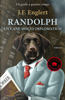 Randolph. Un cane molto diplomatico by J.F. Englert