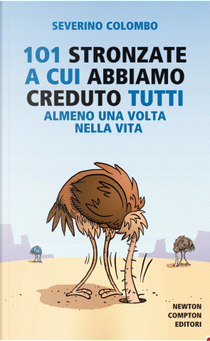 101 stronzate a cui abbiamo creduto tutti almeno una volta nella vita by Severino Colombo