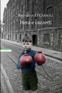 Birra e cazzotti by Brendan O'Carroll