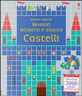 Castelli. Mosaici attacca e stacca. Ediz. illustrata by Kirsteen Robson, Nayera Everall