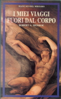 I miei viaggi fuori dal corpo by A. Robert Monroe