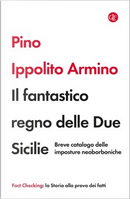 Il fantastico regno delle Due Sicilie by Pino Ippolito Armino