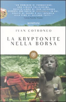 La kryptonite nella borsa by Ivan Cotroneo