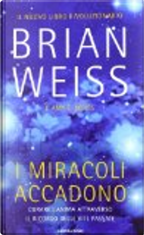I miracoli accadono by Brian L. Weiss