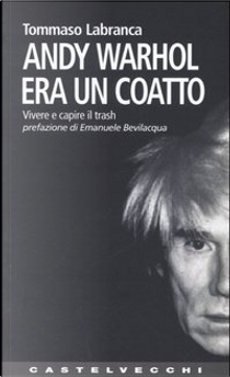 Andy Warhol era un coatto by Tommaso Labranca