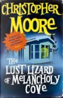 The Lust Lizard of Melancholy Cove by Christopher Moore