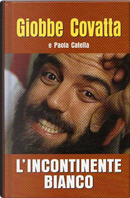 L'incontinente bianco by Giobbe Covatta, Paola Catella