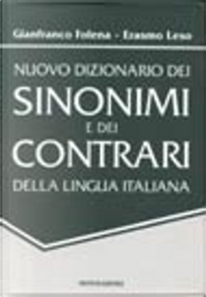 Dizionario dei sinonimi e contrari della lingua italiana by Erasmo Leso, Gianfranco Folena