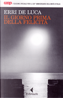 Il giorno prima della felicità by Erri De Luca