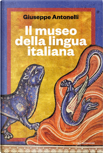Il museo della lingua italiana by Giuseppe Antonelli