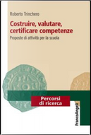 Costruire, valutare, certificare competenze by Roberto Trinchero