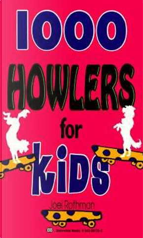 1000 Howlers for Kids by Joel Rothman
