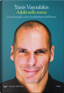 Adulti nella stanza by Yanis Varoufakis