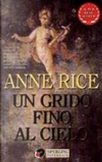 Un grido fino al cielo by Anne Rice