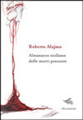 Almanacco siciliano delle morti presunte by Roberto Alajmo