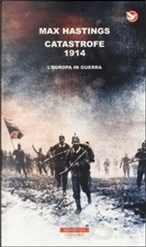 Catastrofe 1914 by Max Hastings