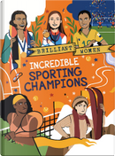 Incredible Sporting Champions by Georgia Amson-Bradshaw