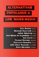 Alternativas populares a los mass-media by Aram Aharonian, Eva Forest, Francisco González, Iker Sáenz de Argandoña, Jabier Salutregi, Julio César Guanche, Martxelo Otamendi, Pascual Serrano