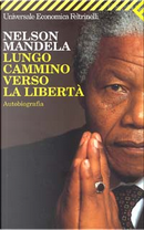Lungo cammino verso la libertà by Nelson Mandela