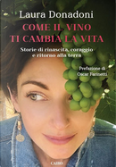 Come il vino ti cambia la vita by Laura Donadoni