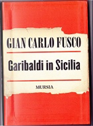 Garibaldi in Sicilia by Gian Carlo Fusco