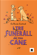 I tre funerali del mio cane by Guillaume Guéraud