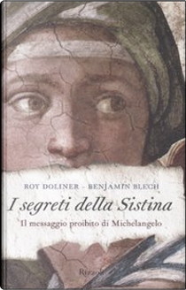 I segreti della Sistina. Il messaggio proibito di Michelangelo by Benjamin Blech, Roy Doliner