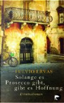 Solange es Prosecco gibt, gibt es Hoffnung by Fulvio Ervas