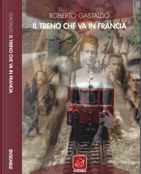 Il treno che va in Francia by Roberto Gastaldo