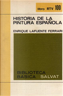 HISTORIA DE LA PINTURA ESPAÑOLA by ENRIQUE LAFUENTE FERRARI