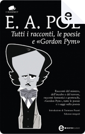 Tutti i racconti, le poesie e «Gordon Pym» by Edgar Allan Poe
