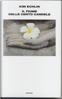 Il fiume delle cento candele by Kim Echlin