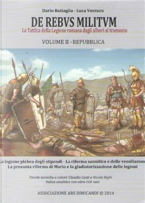 De rebus militum: la tattica della legione romana dagli albori al tramonto - Vol.2 by Dario Battaglia, Luca Ventura