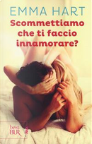 Scommettiamo che ti faccio innamorare? by Emma Hart
