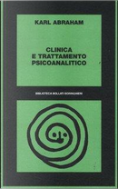 Clinica e trattamento psicoanalitico by Karl Abraham