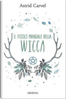 Il piccolo manuale della Wicca by Astrid Carvel
