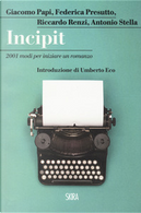 Incipit by Antonio F. Stella, Federica Presutto, Giacomo Papi, Riccardo Renzi