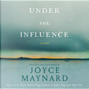 Under the Influence by Joyce Maynard