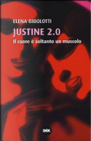 Justine 2.0. Il cuore è soltanto un muscolo by Elena Bibolotti