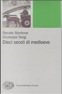 Dieci secoli di Medioevo by Giuseppe Sergi, Renato Bordone