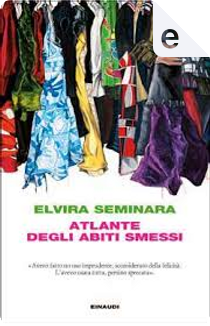 Atlante degli abiti smessi by Elvira Seminara
