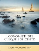 Economisti Del Cinque E Seicento by Augusto Graziani