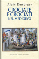 Crociate e crociati nel Medioevo by Alain Demurger