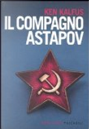 Il compagno Astapov by Ken Kalfus