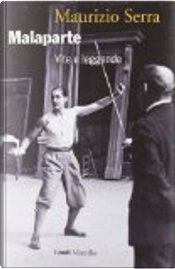Malaparte. Vite e leggende by Maurizio Serra