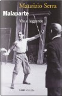Malaparte. Vite e leggende by Maurizio Serra