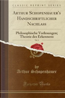 Arthur Schopenhauer's Handschriftlicher Nachlaß, Vol. 1 by Arthur Schopenhauer
